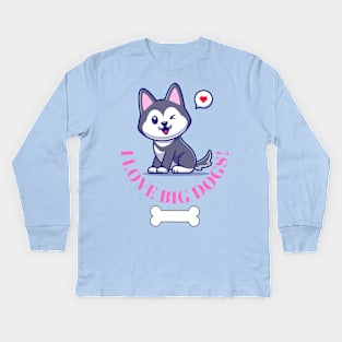 I love big dogs! husky puppy with bone and love Fritts Cartoons Kids Long Sleeve T-Shirt